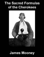 The Sacred Formulas of the Cherokees